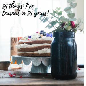 54 things I've learned in 54 years!