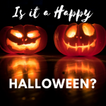 Is it a Happy Halloween?