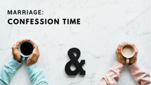 Marriage_ Confession Time