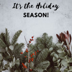 It’s the Holiday Season!